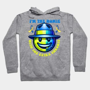 I'm The Homie With The Extra Chromie Smile Face Down Syndrome Hoodie